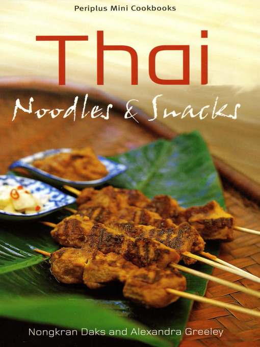 Title details for Thai Noodles & Snacks by Nongkran Daks - Available